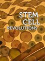 Stem Cell Revolutions