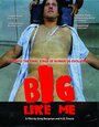 Фильм «Big Like Me» смотреть онлайн фильм в хорошем качестве 720p