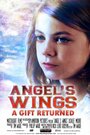 Фильм «Angel's Wings: A Gift Returned» скачать бесплатно в хорошем качестве без регистрации и смс 1080p