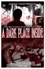 Фильм «A Dark Place Inside» скачать бесплатно в хорошем качестве без регистрации и смс 1080p