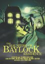 Фильм «The Haunting of Baylock Residence» смотреть онлайн фильм в хорошем качестве 720p