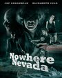 Фильм «Nowhere Nevada» смотреть онлайн фильм в хорошем качестве 720p