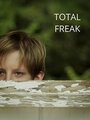 Фильм «Total Freak» смотреть онлайн фильм в хорошем качестве 720p