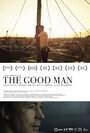 Фильм «The Good Man» смотреть онлайн фильм в хорошем качестве 720p