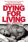 Фильм «Dying for Living» смотреть онлайн фильм в хорошем качестве 720p