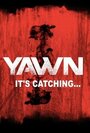 Фильм «YAWN - It's Catching...» смотреть онлайн фильм в хорошем качестве 1080p