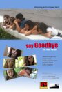 Фильм «Say Goodbye» смотреть онлайн фильм в хорошем качестве 720p