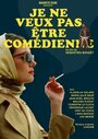 Фильм «Je ne veux pas être comédienne» смотреть онлайн фильм в хорошем качестве 720p