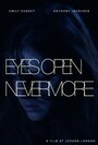 «Eyes Open Nevermore» трейлер фильма в хорошем качестве 1080p