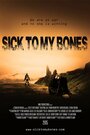 Фильм «Sick to My Bones» смотреть онлайн фильм в хорошем качестве 720p