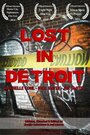 Фильм «Lost in Detroit» смотреть онлайн фильм в хорошем качестве 720p