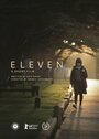 «Eleven» трейлер фильма в хорошем качестве 1080p