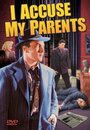 Фильм «I Accuse My Parents» смотреть онлайн фильм в хорошем качестве 720p