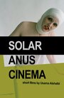 Фильм «Solar Anus Cinema» смотреть онлайн фильм в хорошем качестве 720p