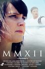 Фильм «MMXII» смотреть онлайн фильм в хорошем качестве 1080p