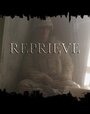 Фильм «Reprieve» смотреть онлайн фильм в хорошем качестве 720p