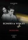 Фильм «Echoes & Voices» смотреть онлайн фильм в хорошем качестве 1080p