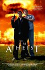 Фильм «I Am Atheist» смотреть онлайн фильм в хорошем качестве 720p