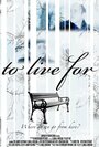 Фильм «To Live For» смотреть онлайн фильм в хорошем качестве 1080p