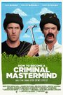 Фильм «How to Become a Criminal Mastermind» смотреть онлайн фильм в хорошем качестве 720p