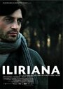 Фильм «Iliriana: Just When You Think It's Over, It Begins» смотреть онлайн фильм в хорошем качестве 720p