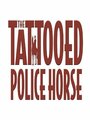 The Tattooed Police Horse