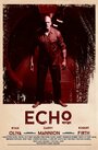 Фильм «Echo» смотреть онлайн фильм в хорошем качестве 720p