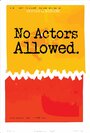 Фильм «No Actors Allowed» смотреть онлайн фильм в хорошем качестве 1080p