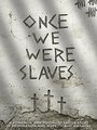 «Once We Were Slaves» кадры фильма в хорошем качестве