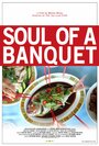 Фильм «Soul of a Banquet» смотреть онлайн фильм в хорошем качестве 720p