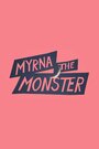 Фильм «Myrna the Monster» смотреть онлайн фильм в хорошем качестве 720p