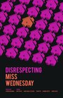 Фильм «Disrespecting Miss Wednesday» смотреть онлайн фильм в хорошем качестве 720p