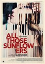 «All Those Sunflowers» трейлер фильма в хорошем качестве 1080p