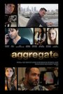 Фильм «Aggregate» смотреть онлайн фильм в хорошем качестве 720p