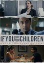 Фильм «If You Love Your Children» смотреть онлайн фильм в хорошем качестве 720p