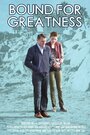 Фильм «Bound for Greatness» смотреть онлайн фильм в хорошем качестве 720p