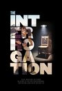 Фильм «The Interrogation» смотреть онлайн фильм в хорошем качестве 720p