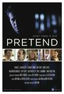 Фильм «Pretend» смотреть онлайн фильм в хорошем качестве 720p