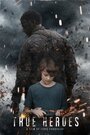 Фильм «True Heroes» смотреть онлайн фильм в хорошем качестве 1080p