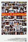 Фильм «Ain't It Nowhere» смотреть онлайн фильм в хорошем качестве 1080p