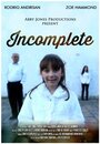 Фильм «Incomplete» смотреть онлайн фильм в хорошем качестве 1080p