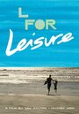 Фильм «L for Leisure» смотреть онлайн фильм в хорошем качестве 720p