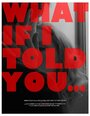 Фильм «What If I Told You...» смотреть онлайн фильм в хорошем качестве 1080p