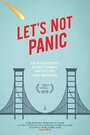 Фильм «Let's Not Panic» смотреть онлайн фильм в хорошем качестве 720p