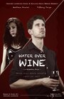 Фильм «Water Over Wine» скачать бесплатно в хорошем качестве без регистрации и смс 1080p