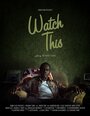 Фильм «Watch This» смотреть онлайн фильм в хорошем качестве 720p