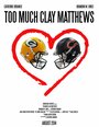 Фильм «Too Much Clay Matthews» смотреть онлайн фильм в хорошем качестве 720p