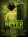 Фильм «Tomorrow Never Comes» смотреть онлайн фильм в хорошем качестве 1080p