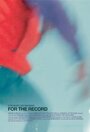 Фильм «For the Record» смотреть онлайн фильм в хорошем качестве 1080p