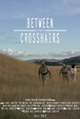 Фильм «Between the Crosshairs» скачать бесплатно в хорошем качестве без регистрации и смс 1080p